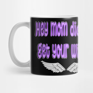 hey mom did you get your wings Mug